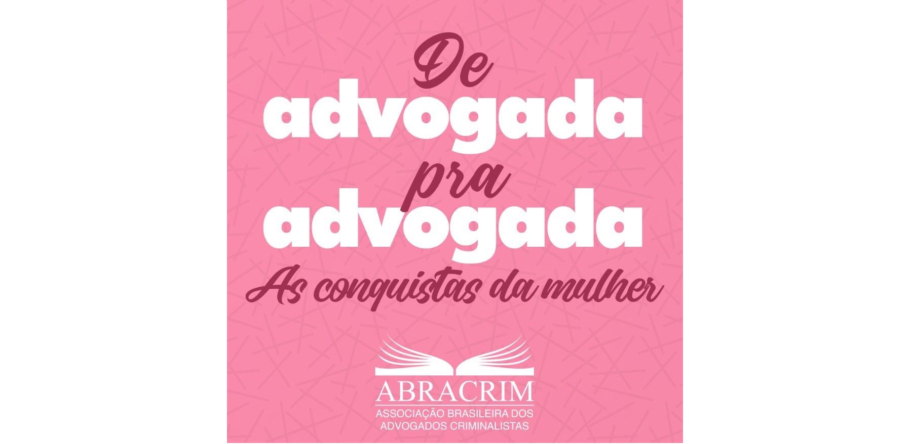 Super Live da Abracrim – “De advogada pra advogada – As conquistas da  mulher” – recebe a deputada Camila Araújo Toscano nesta segunda – Abracrim